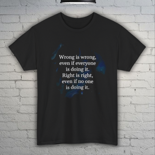 “Wrong Is Wrong — Right Is Right” – Unisex Heavy Cotton Tee