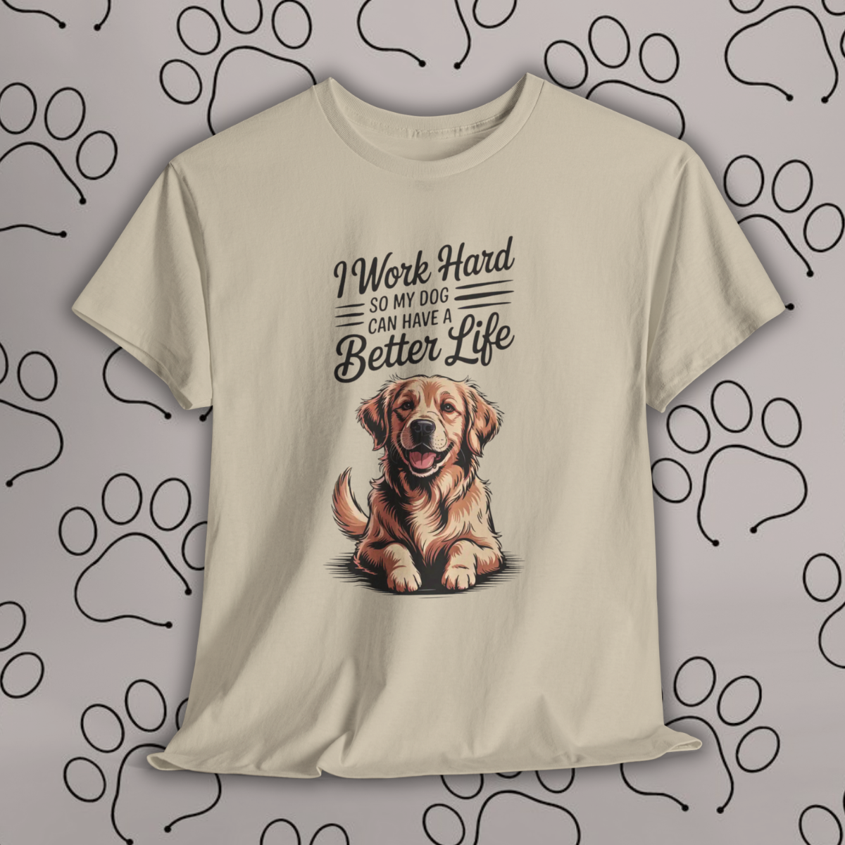 Hard Work for My Dog Tee – Cute and Funny Shirt for Dog Parents