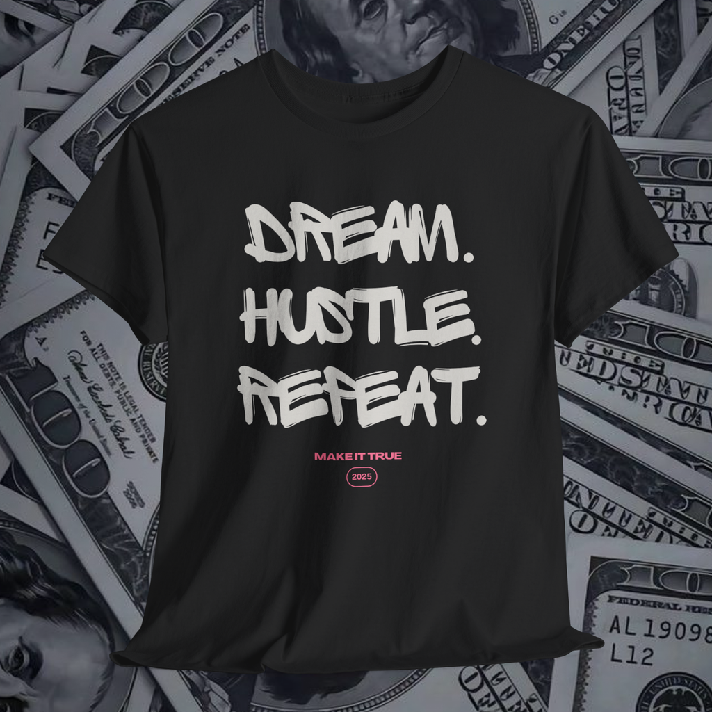 Dream Hustle Repeat T-Shirt – Make It True